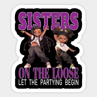 Sisters On The Loose Let The Partying Begin Weekend Trip Sticker